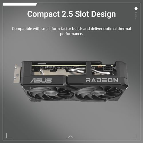 ASUS Dual Radeon  RX 9060 XT 8GB GDDR6 Graphics Card  PCIe 5 0  HDMI 2 1b  DisplayPort 2 1a  2 5 Slot Design  Axial tech Fan Design  0dB Technology  and More 