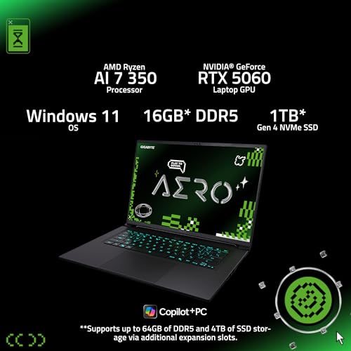 GIGABYTE AERO X16; Copilot  PC   165Hz 2560x1600 WQXGA   NVIDIA GeForce RTX 5060   AMD Ryzen AI 7 350 1TB SSD with 16GB DDR5 RAM   Windows 11 Home   Space Gray