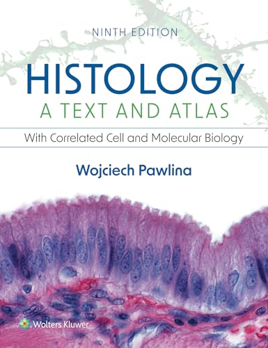 Histology  A Text and Atlas  With Correlated Cell and Molecular Biology