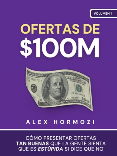 Ofertas de  100M  Cómo presentar ofertas tan buenas que la gente sienta que es estúpida si dice que no  Acquisition com  100M Series   Spanish Edition 