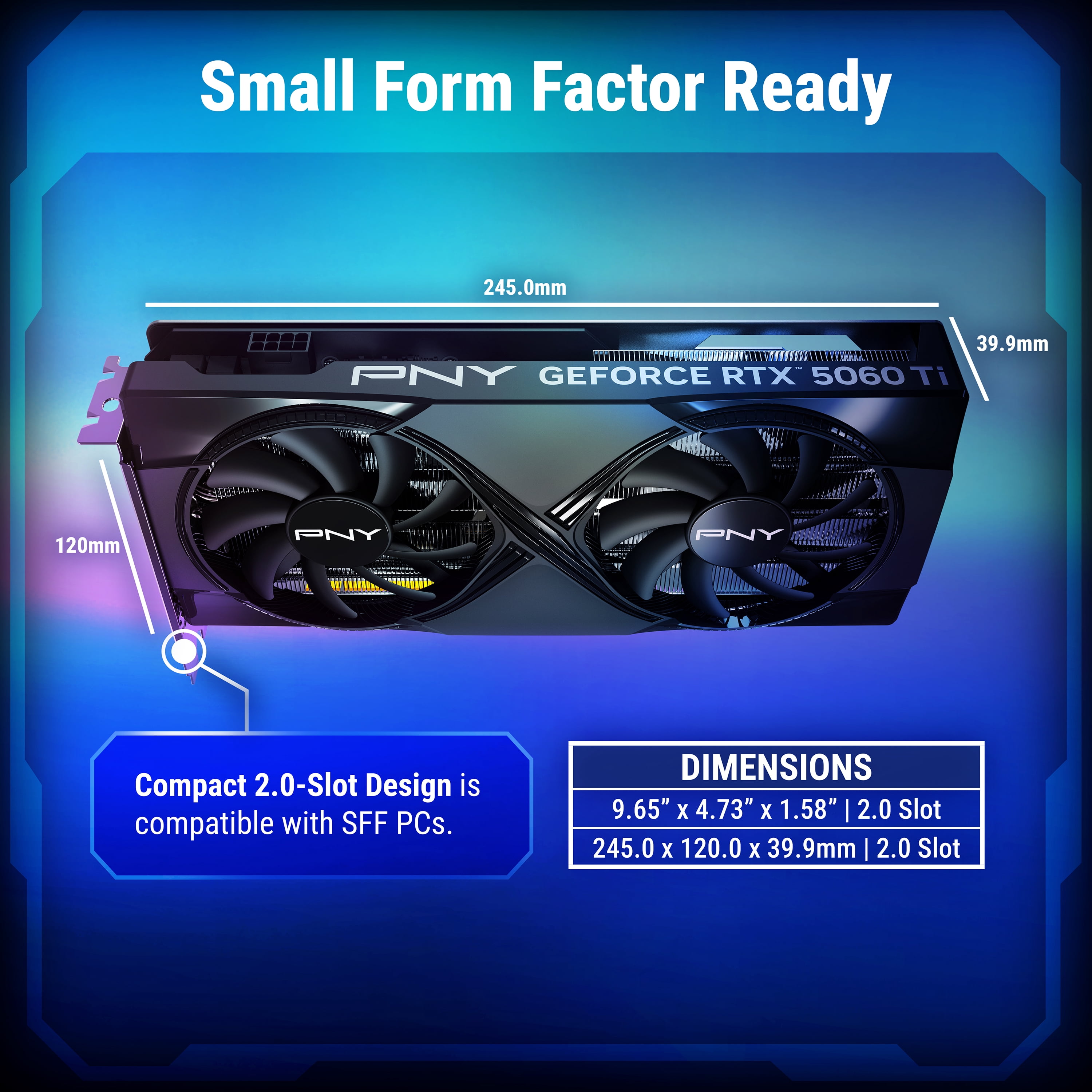 PNY NVIDIA GeForce RTX  5060 Ti OC Dual Fan  Graphics Card 8GB GDDR7  SFF Ready  2 Slot