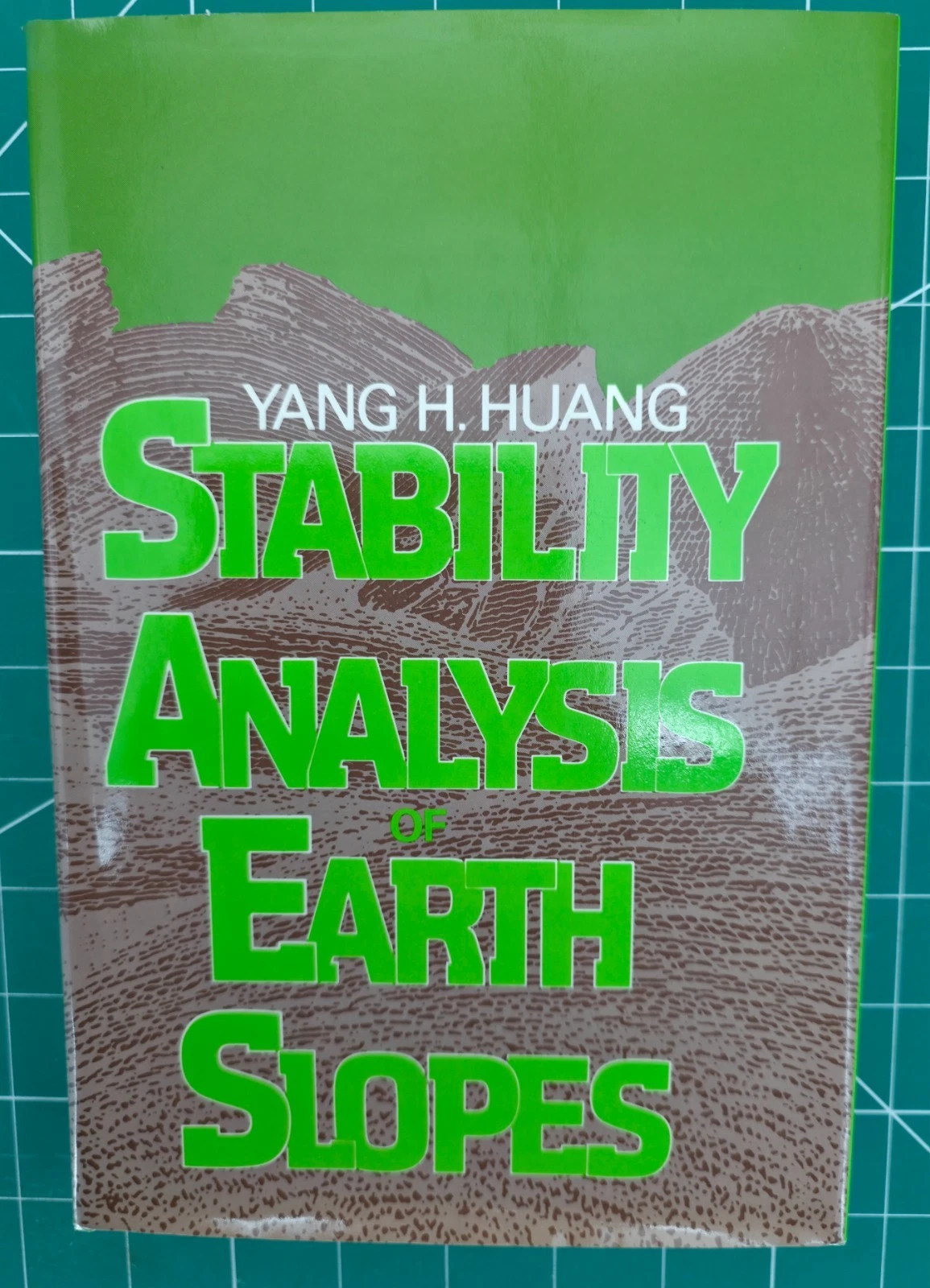 Stability Analysis of Earth Slopes by Y  Huang  Van Norstrand  1st  ed   1983