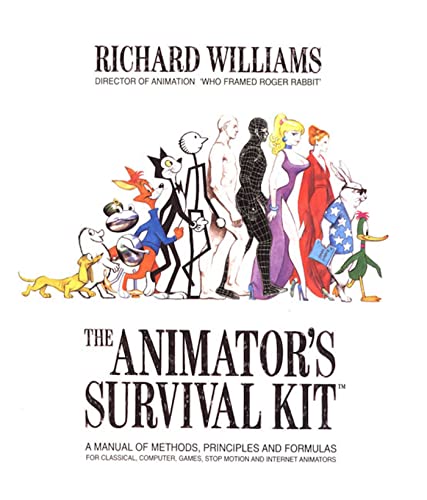The Animators Survival Kit  A Manual of Methods  Principles and Formulas for Classical  Computer  Games  Stop Motion and Internet Animators