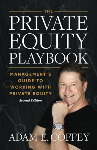 The Private Equity Playbook  Management s Guide to Working with Private Equity 2nd Edition