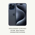 iPhone 15 Pro Max   512GB  All Colors  Unlocked  Excellent Condition  Renewed 
