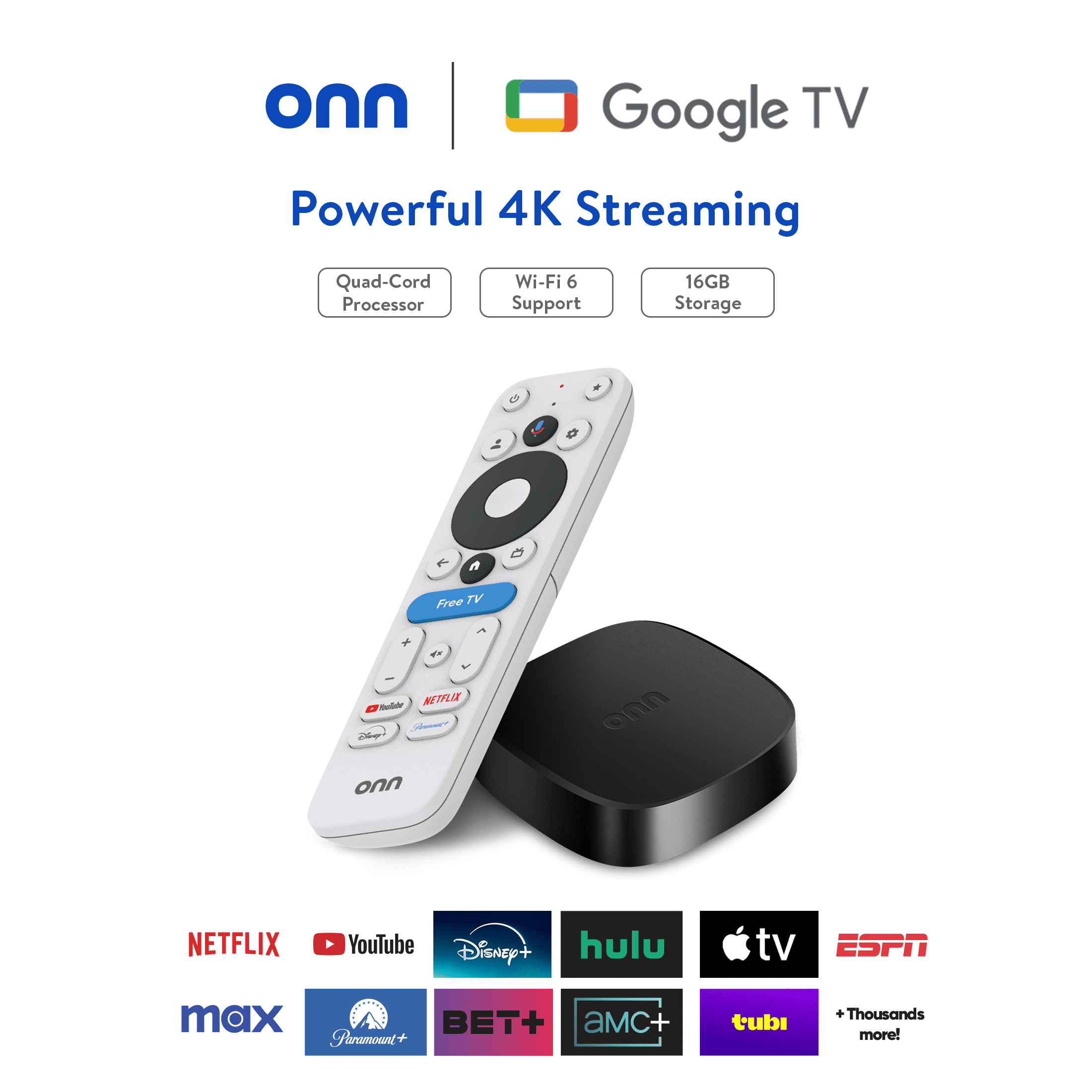 onn 4K Plus Streaming Device  Google TV   Ultra fast Streaming  Stunning 4K UHD  16GB Storage  2GB RAM  Dolby Vision & Atmos  Remote with Voice Control